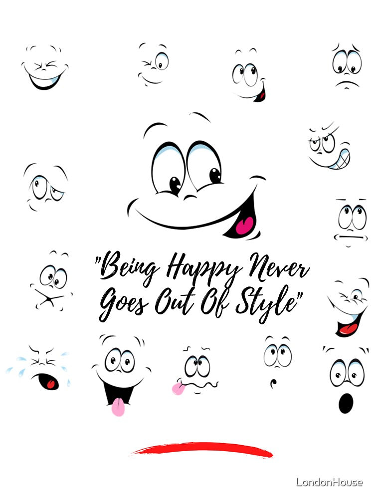 "Being Happy Never Goes Out Of Style" by LondonHouse