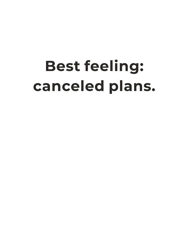 Best Feeling Canceled Plans Shirt - Introvert Humor Homebody Tee - Funny Statement Gift by Lumawear