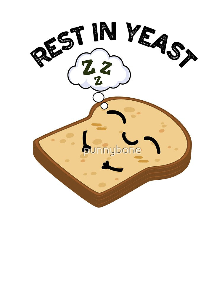 Rest In Yeast Funny Bread Puns by punnybone
