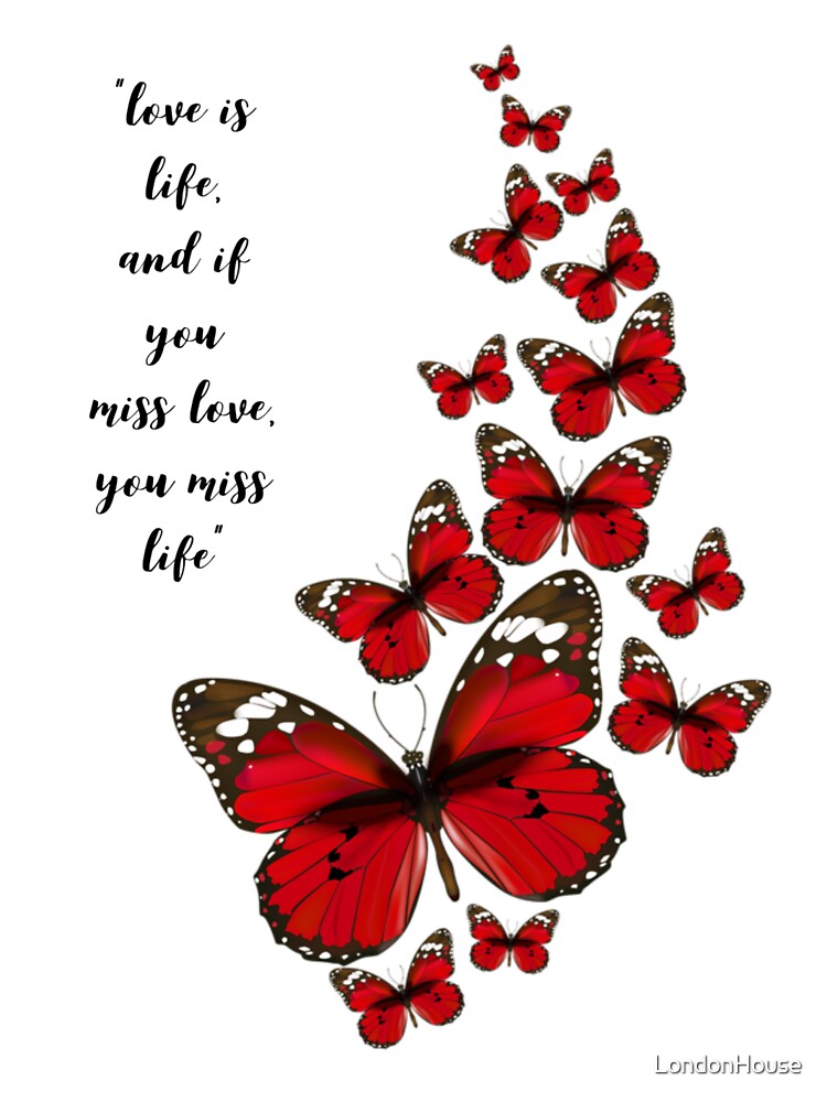 Love Is Life, And If You Miss Love,... by LondonHouse