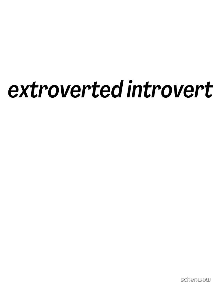 extroverted introvert by schenwow