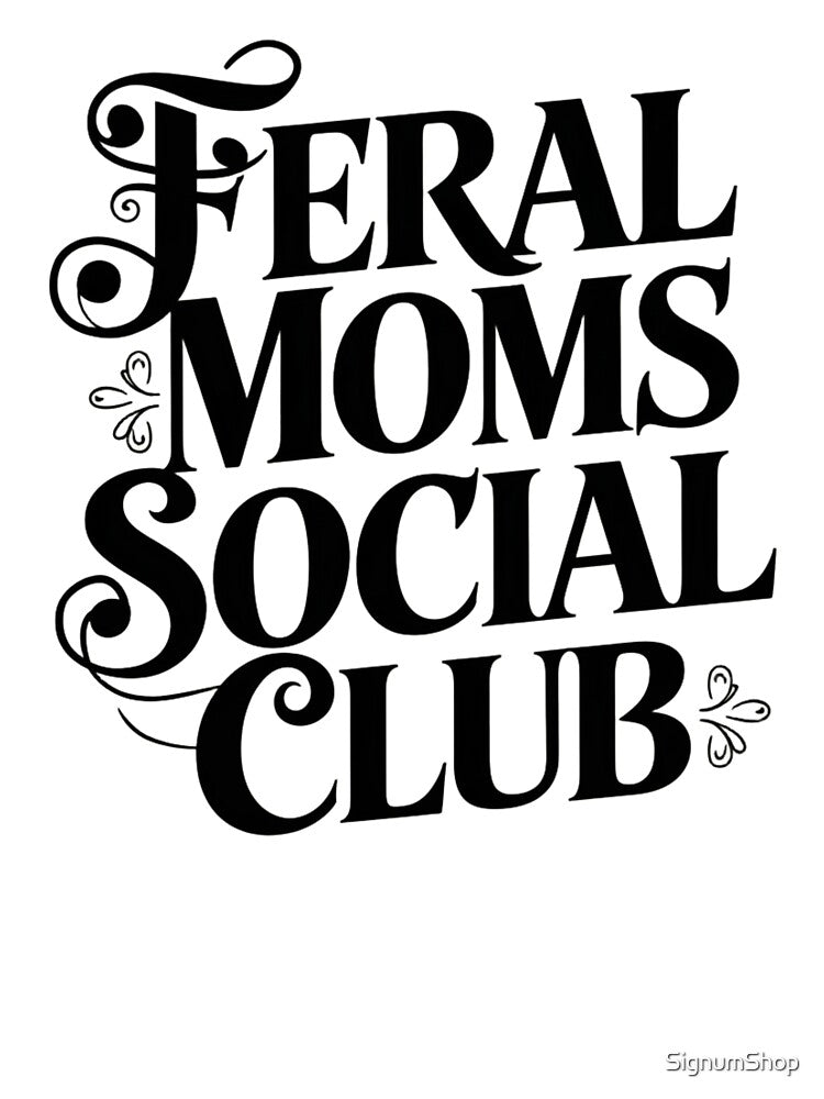 Feral Moms Social Club - sarcastic saying by SignumShop