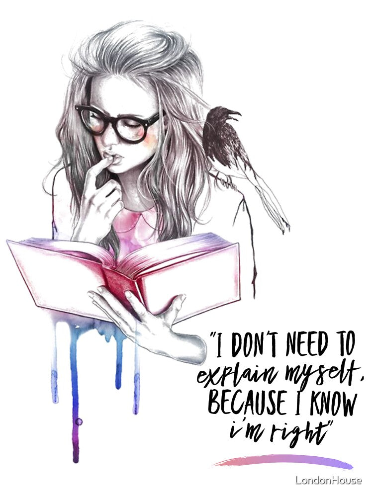 "I Don't Need To Explain Myself..." by LondonHouse