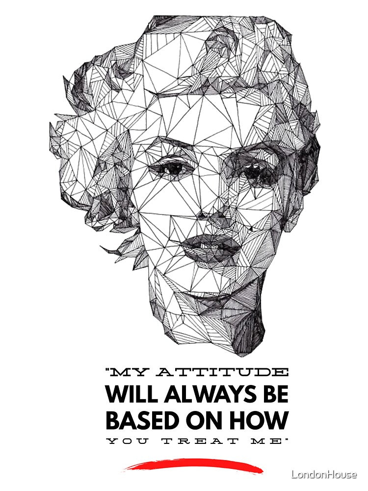 "My Attitude Will Always Be Based On..." by LondonHouse