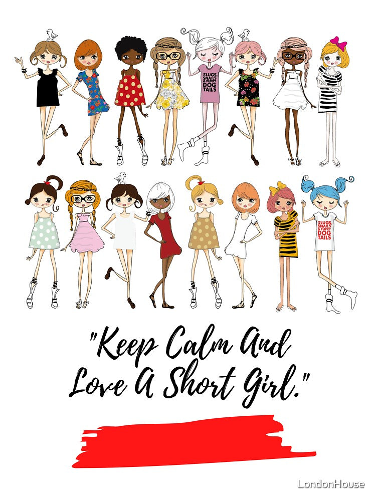 "Keep Calm And Love A Short Girl" by LondonHouse