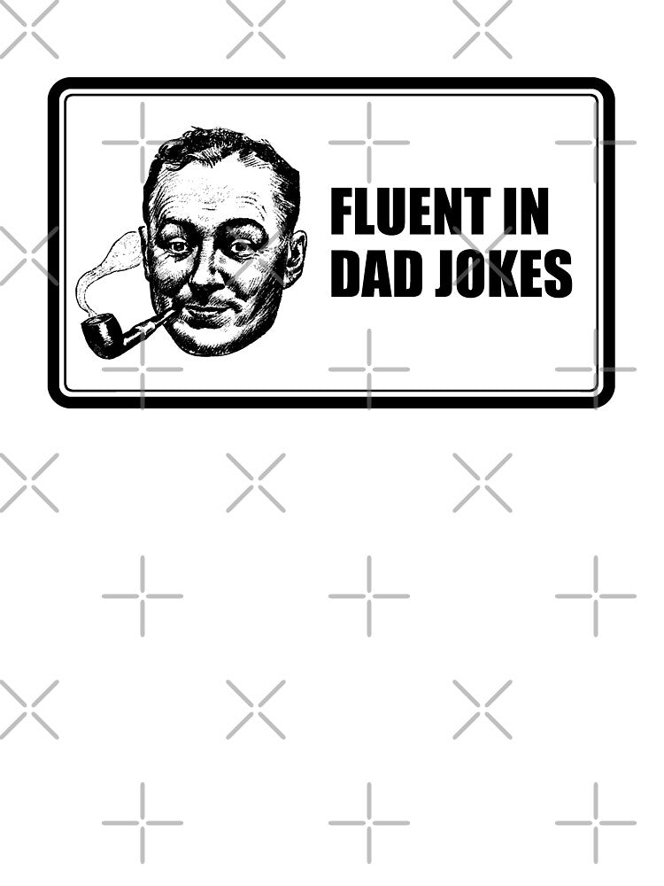 Fluent in Dad Jokes by GloopTrekker