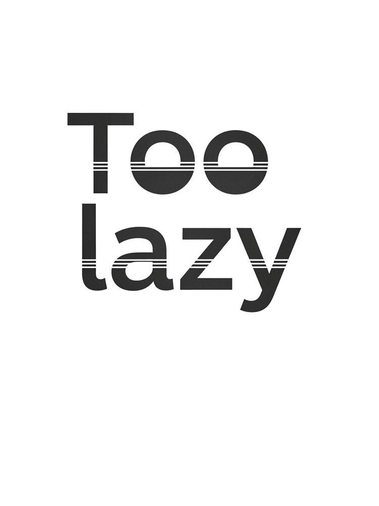 Too Lazy T-Shirt – Funny Minimalist Quote Shirt, Lazy Mood Aesthetic Tee by gazaliya