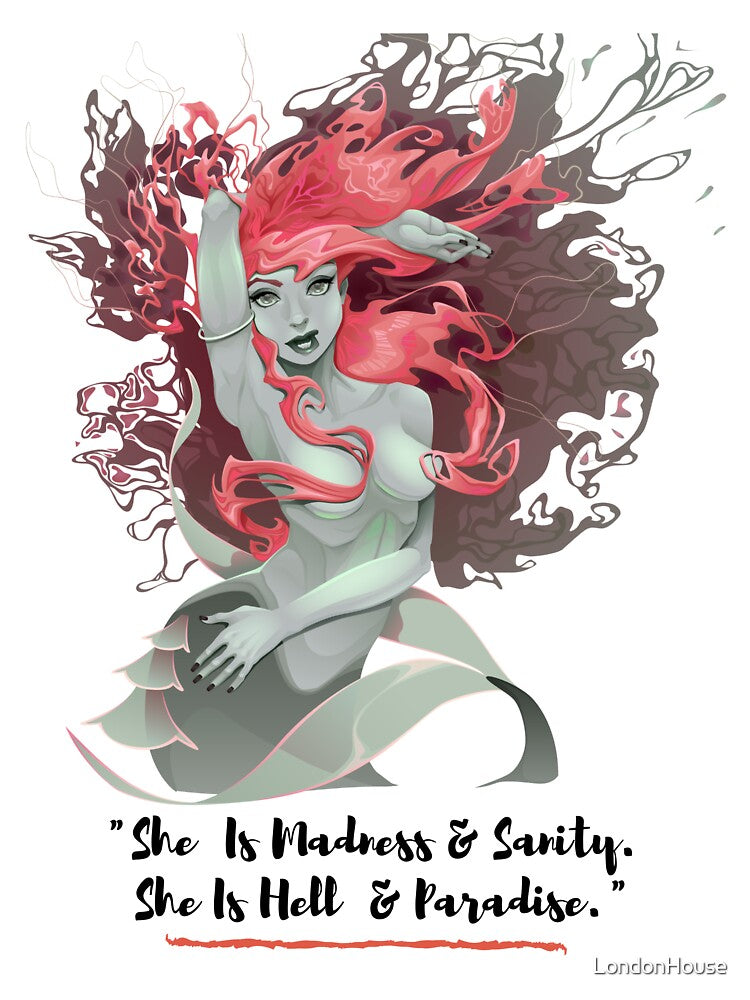 "She Is Madness & Sanity.  She Is Hell & Paradise." by LondonHouse