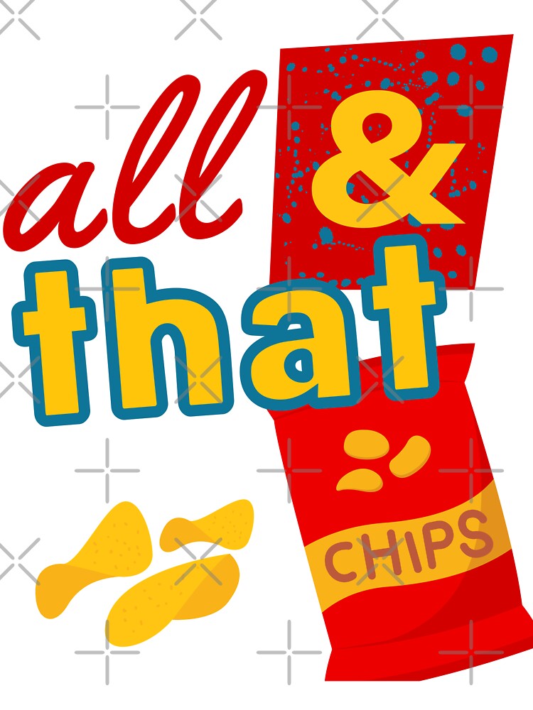 All That and a bag of chips 90s by Wearablepsa