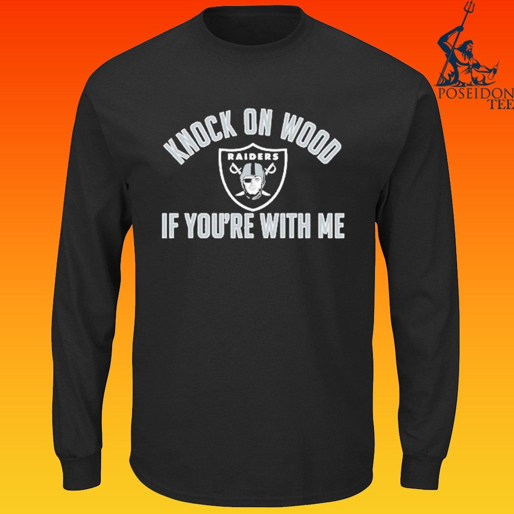Raiders Knock On Wood If You’re With Me T-shirt