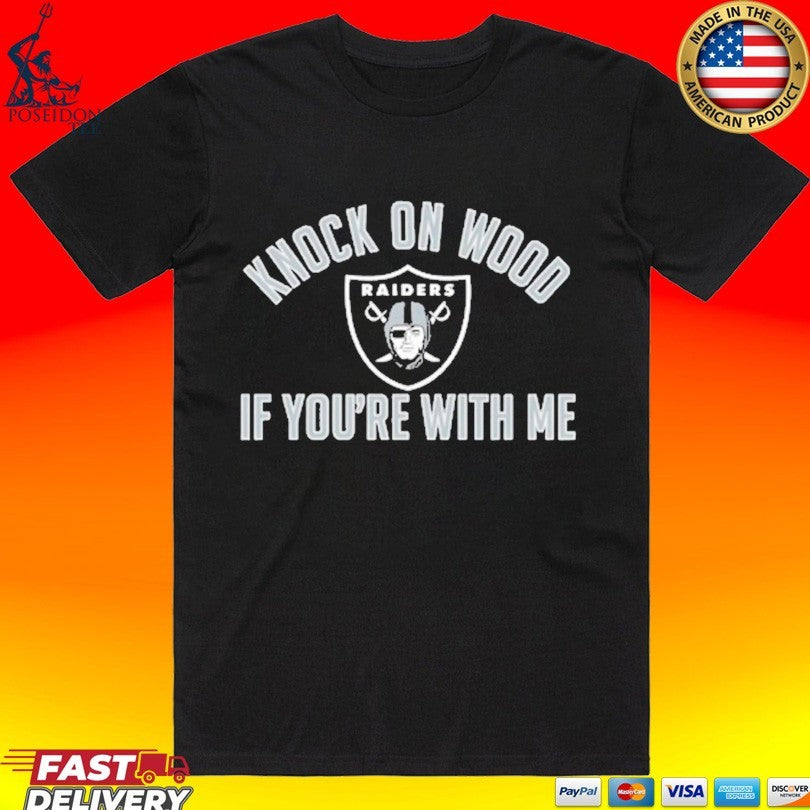 Raiders Knock On Wood If You’re With Me T-shirt