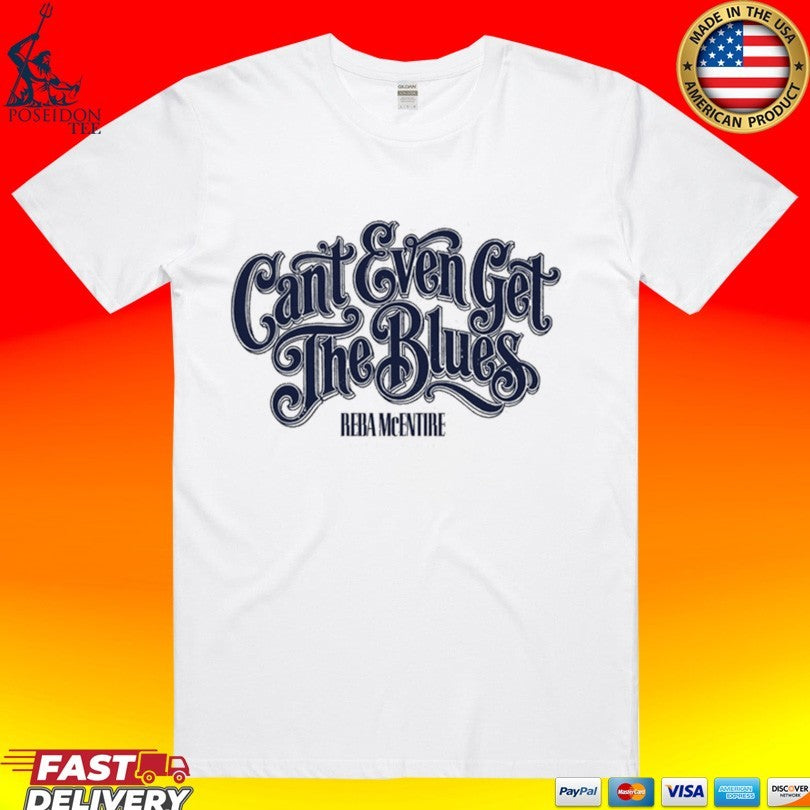 Reba Mcentire Can’t Even Get The Blues Ringer T-shirt