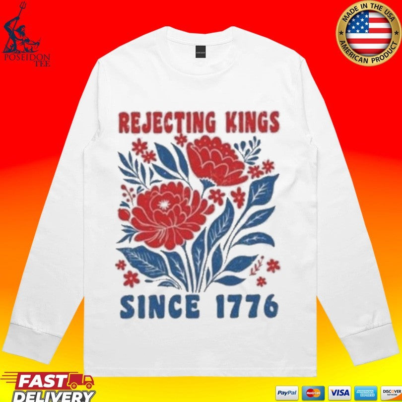 Rejecting Kings Since 1776 T-shirt