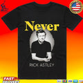 Rick Astley Never Rick Astley T-shirt