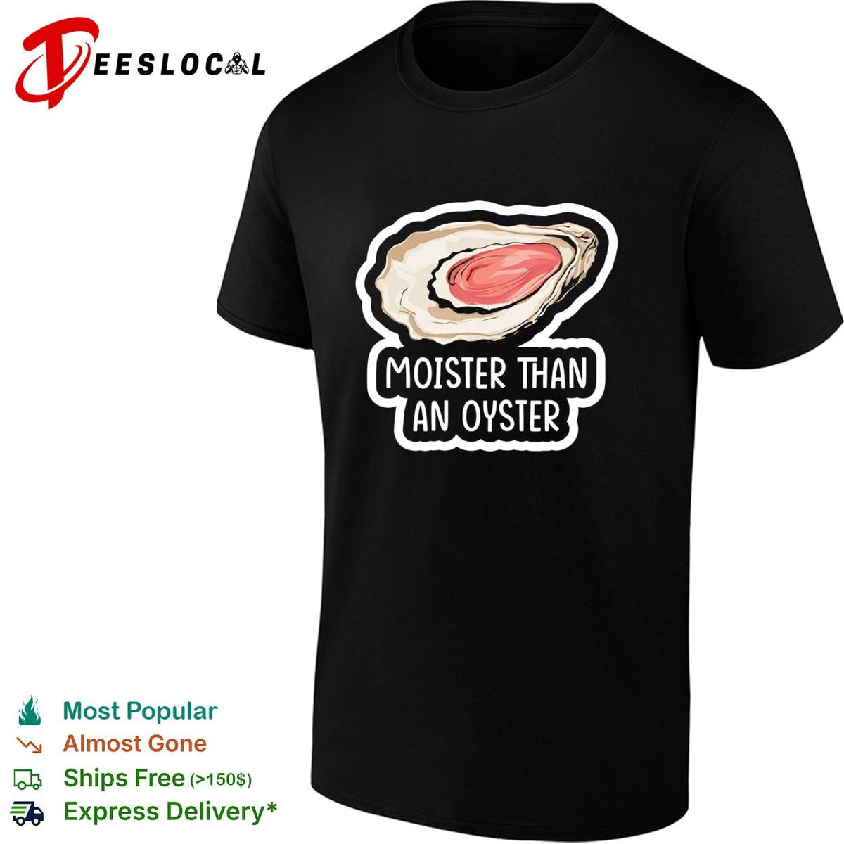 Moister Than An Oyster graphic shirt