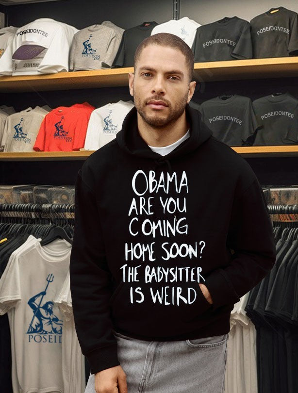 Robert De Niro Obama Are You Coming Home Soon The Babysitter Is Weird T-shirt