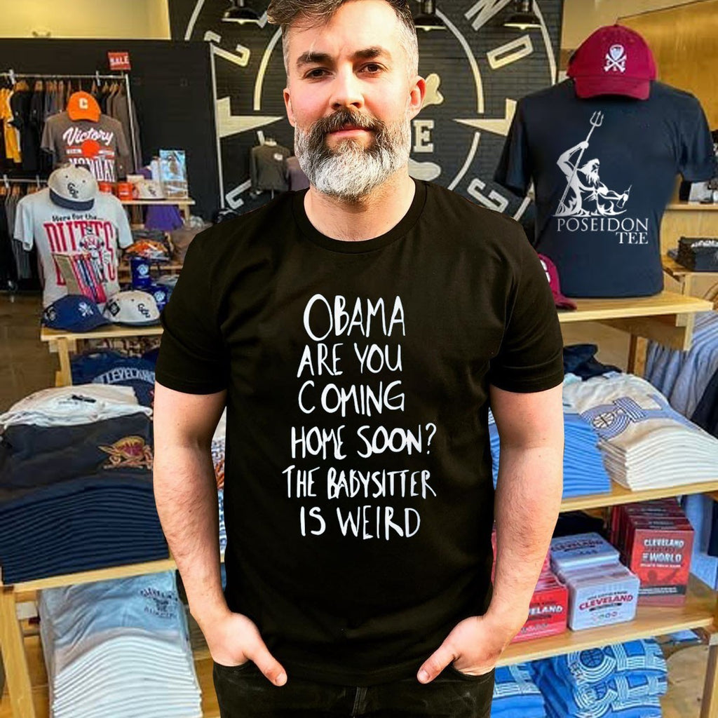 Robert De Niro Obama Are You Coming Home Soon The Babysitter Is Weird T-shirt