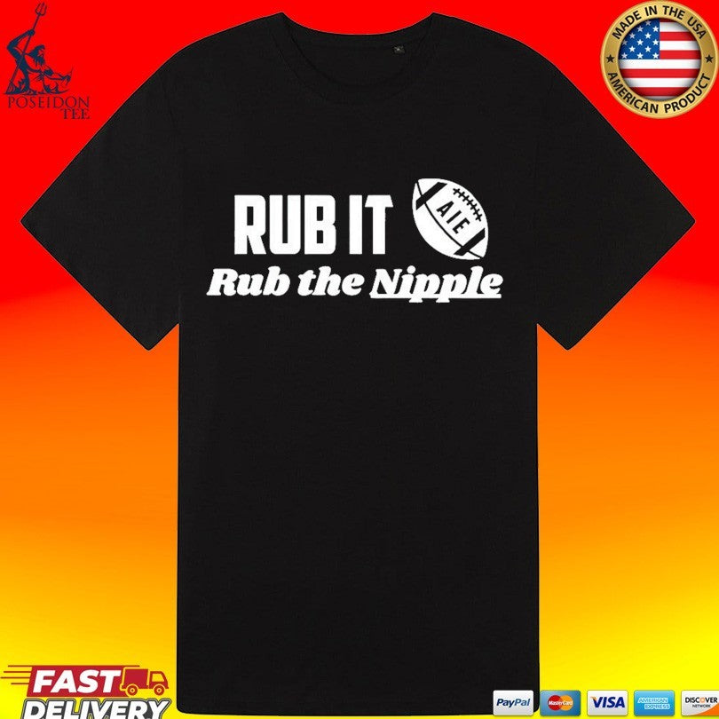 Rub It Aie Rub The Nipple T-shirt