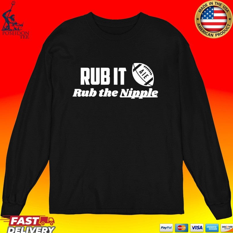 Rub It Aie Rub The Nipple T-shirt