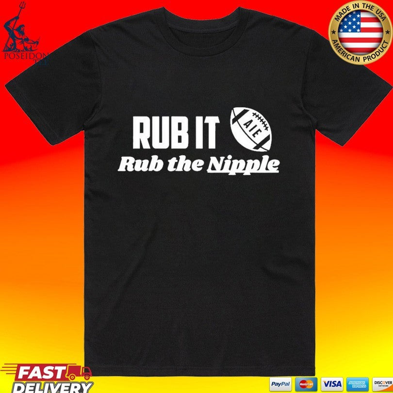 Rub It Aie Rub The Nipple T-shirt