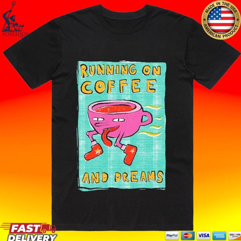 Running On Coffee And Dreams T-shirt