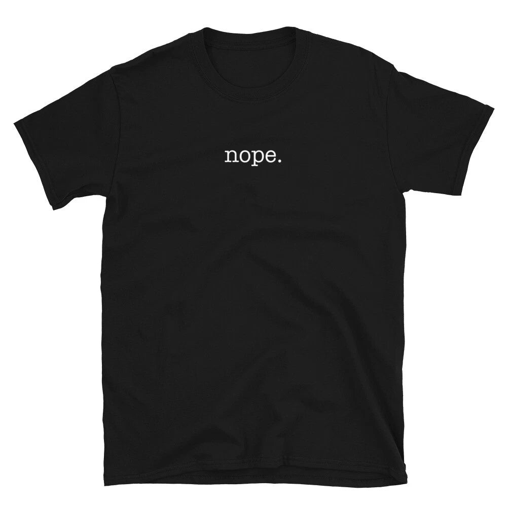 Nope Shirt Funny Minimal Sarcastic Style Tee Short-Sleeve Unisex T-Shirt Nope