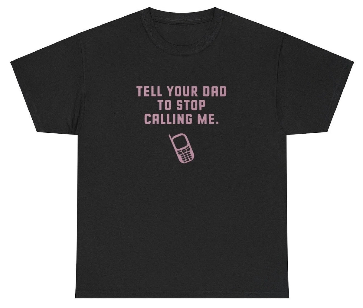 Tell Your Dad To Stop Calling Me Y2K Clothing Funny Silly Coquette Meme T Shirt