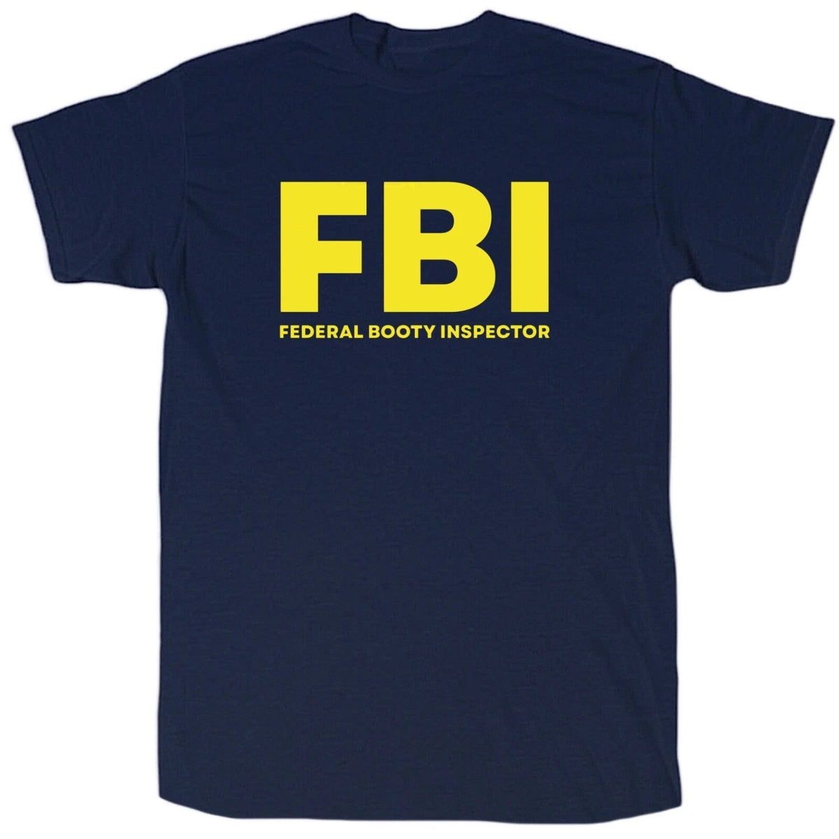 Federal Booty Inspector Men’s Funny Offensive T-Shirt - Cotton - Gift