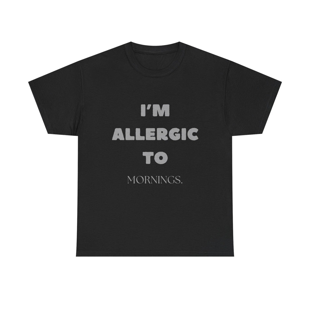 I'm Allergic to Mornings Shirt Funny Anti-Morning Person Sarcastic Quote Tee