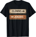 Clowns and Jokers Funny Sarcastic Quote Men Women T-Shirt unisex T-Shirt