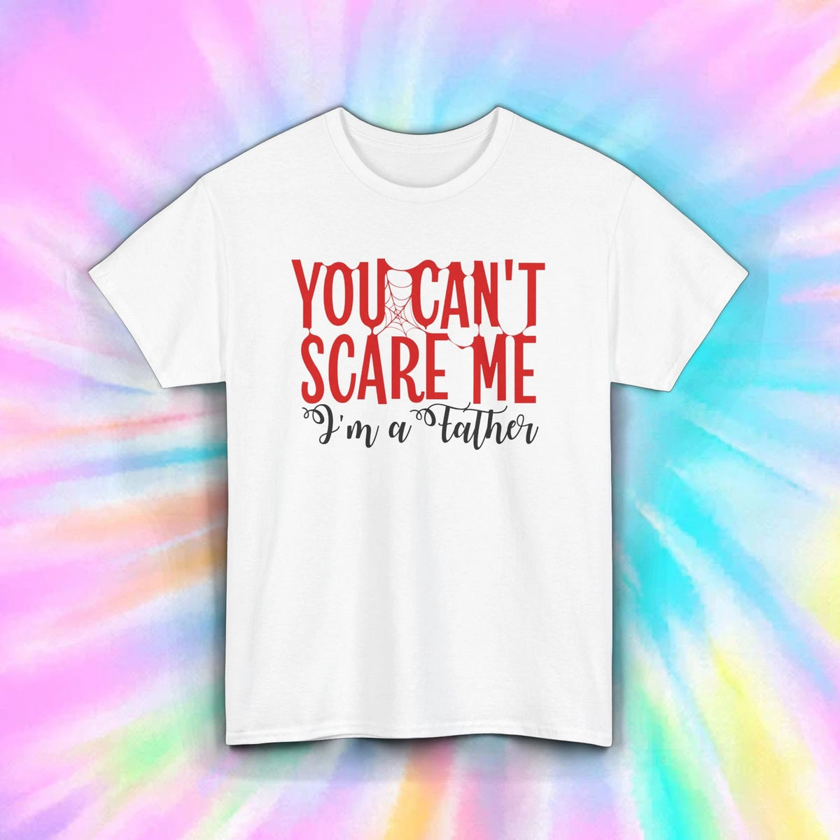 You Can’t Scare Me I’m A Father Funny Halloween Dad T-Shirt S-5XL