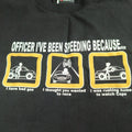 Officer I've Been Speeding Because T-shirt Funny Humor XL Black Mixology Driving