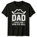 Dad Jokes Are How Eye Mens T-Shirt Dad Jokes Humor Fatherhood Fathers Day Gift