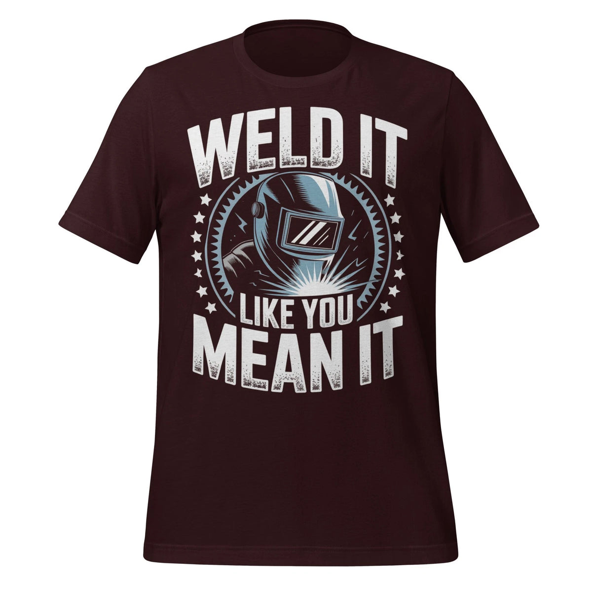 Weld It Like You Mean It T-Shirt Welding Humor Graphic Tee Gift for Welders Men