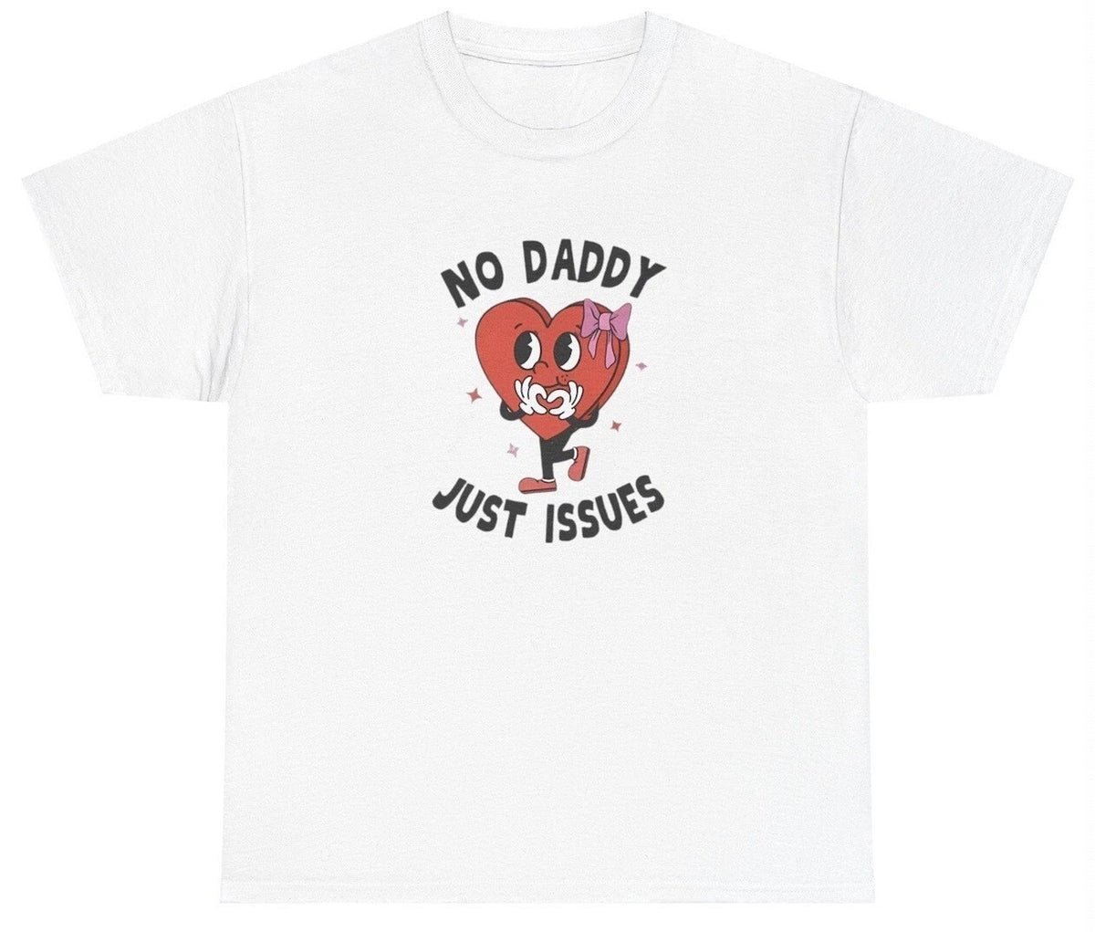 No Daddy Just Issues T Shirt Funny Y2K Daddy Issues Silly Gag Gift Trauma Tee