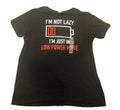 "I'm Not Lazy, Im Just In Low Power Mode" Black L Short Sleeve Funny T-Shirt