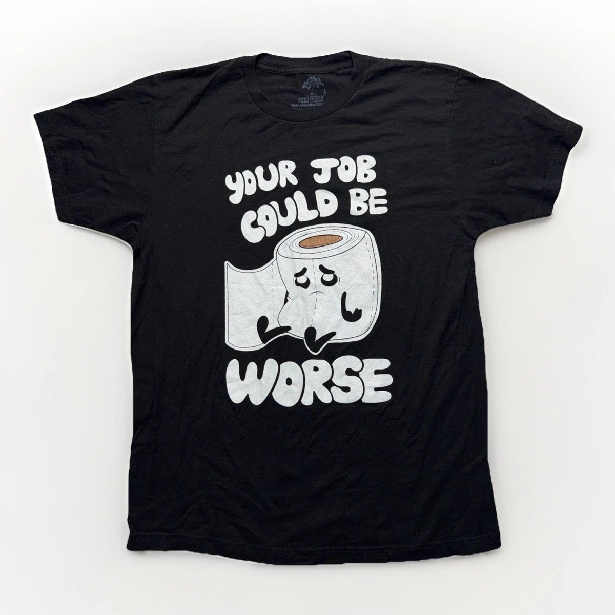 Ann Arbor Your Job Could Be Worse T Shirt Mens L Funny Office Humor Gag Gift Tee