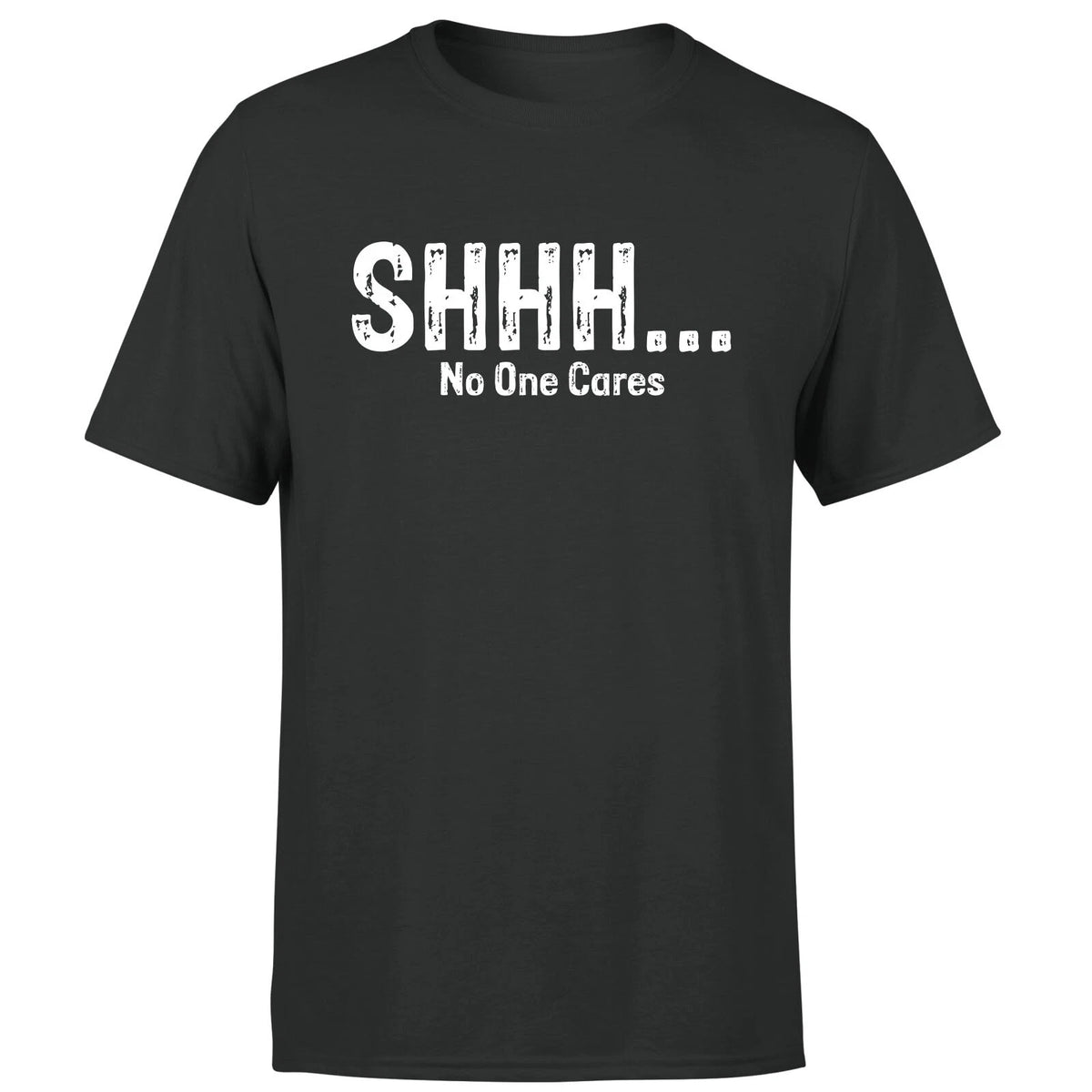 Shhh No One Cares Funny Sarcastic Humor Quote Novelty Sarcasm Mens T Shirt