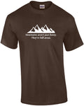 Mountains aren't just funny - they're hill areas - dad joke corny pun t-shirt