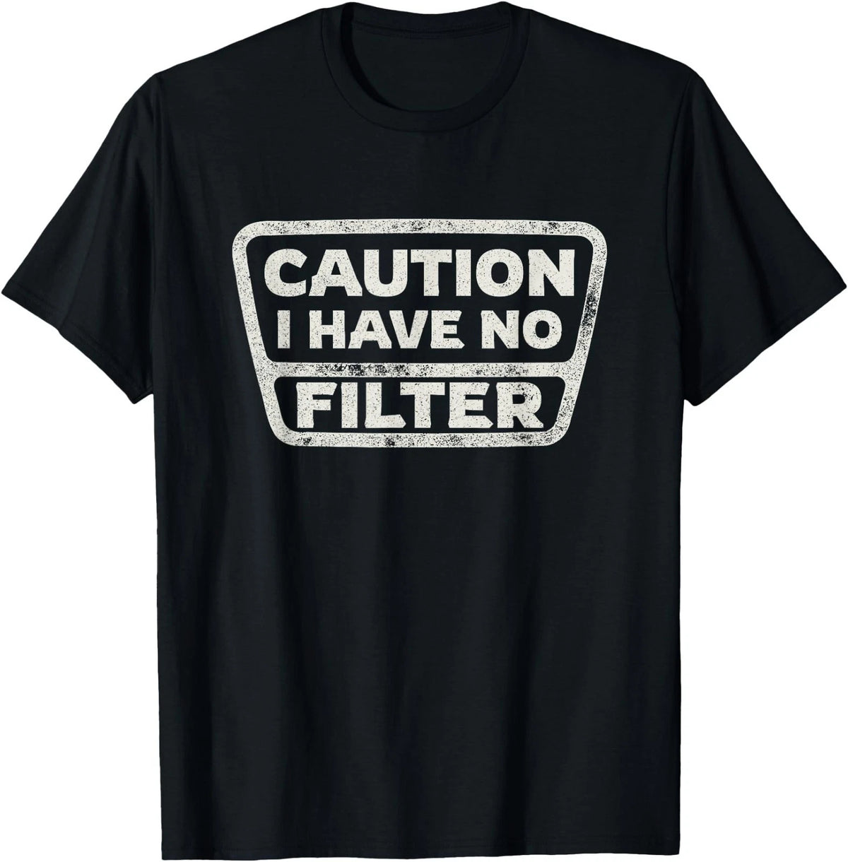 Funny Sarcastic Caution I Have No Filter Sarcasm Joke Humor T-Shirt