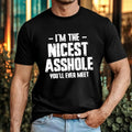 Funny Nicest Asshole T-Shirt Sarcastic Quote Adult Humour Party Joke Gift Top