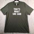 "That's What She Said" T-Shirt Mens 2XL Olive Green Funny Quote Short SleeveREAD