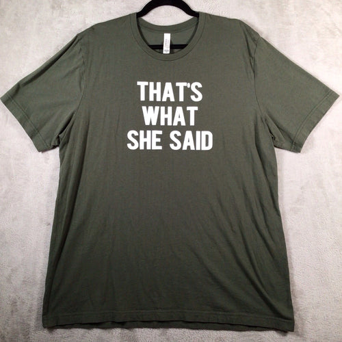 "That's What She Said" T-Shirt Mens 2XL Olive Green Funny Quote Short SleeveREAD
