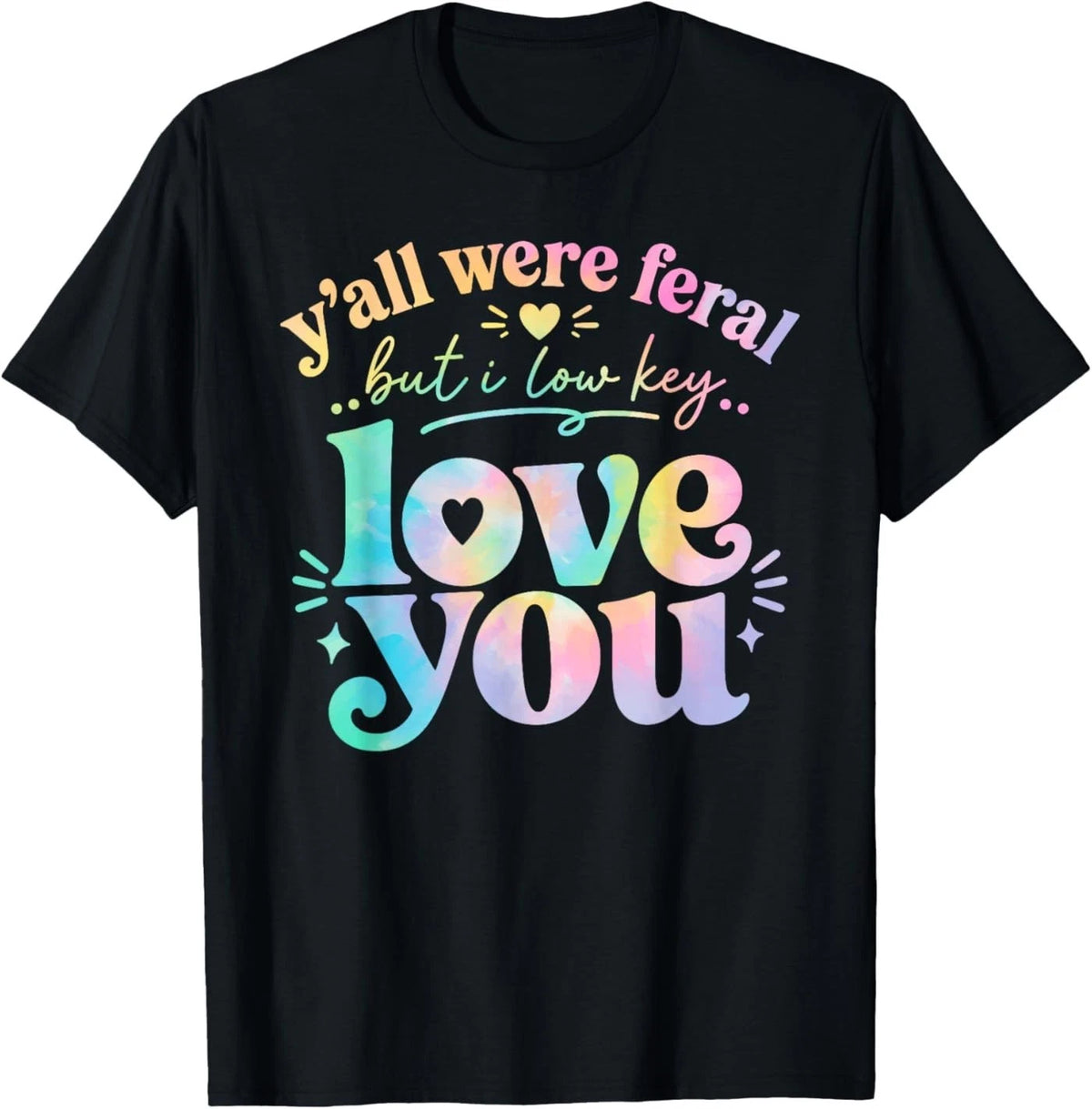 Funny Teacher Y'all were Feral But I Lowkey Love You T-Shirt