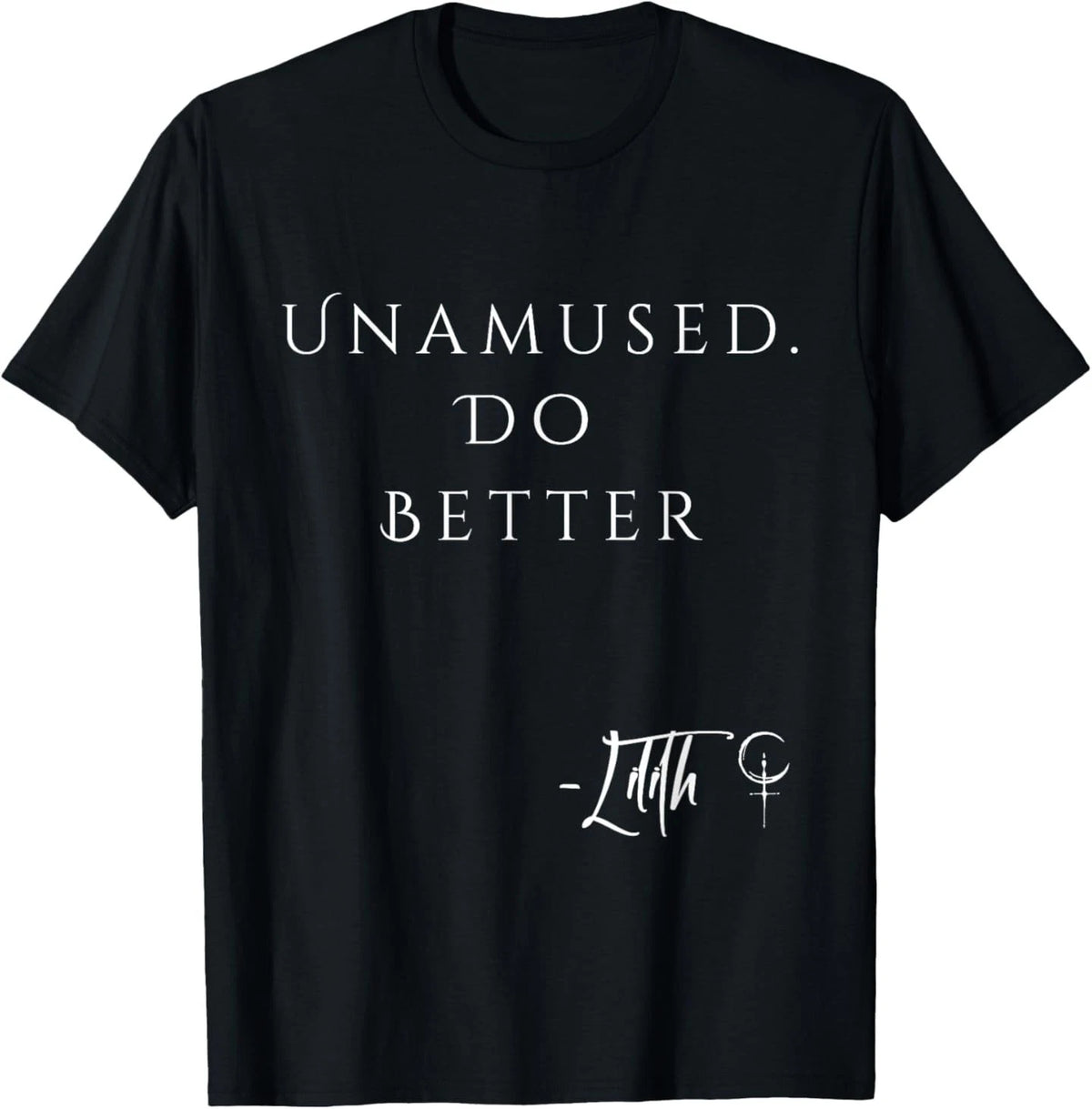 Unamed Do Better Lilith Funny Sarcastic Goth Quote Introvert T-Shirt