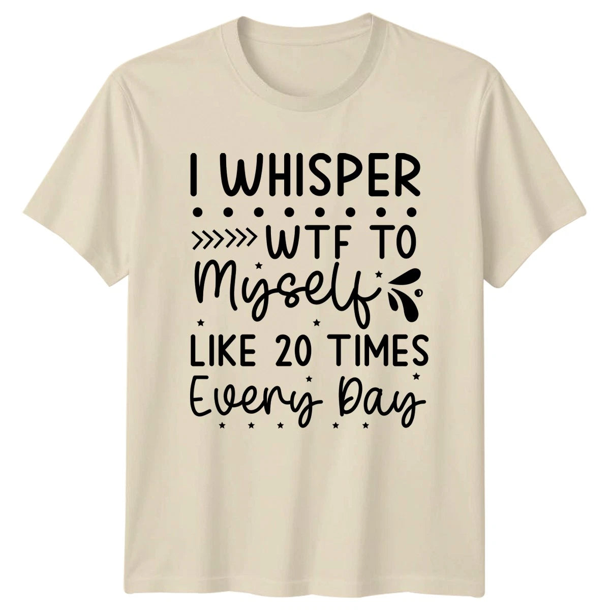 I Whisper Wtf To Myself T-Shirt Sarcastic Quotes Humor Gift For Him And Her