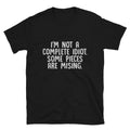 I'm NOT A COMPLETE IDIOT Sarcastic Sarcasm Funny T-Shirt