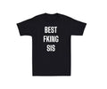 Best Fking Sis Mens T-shirt Sister Birthday Laugh Joke Humor Novelty Gift Tee