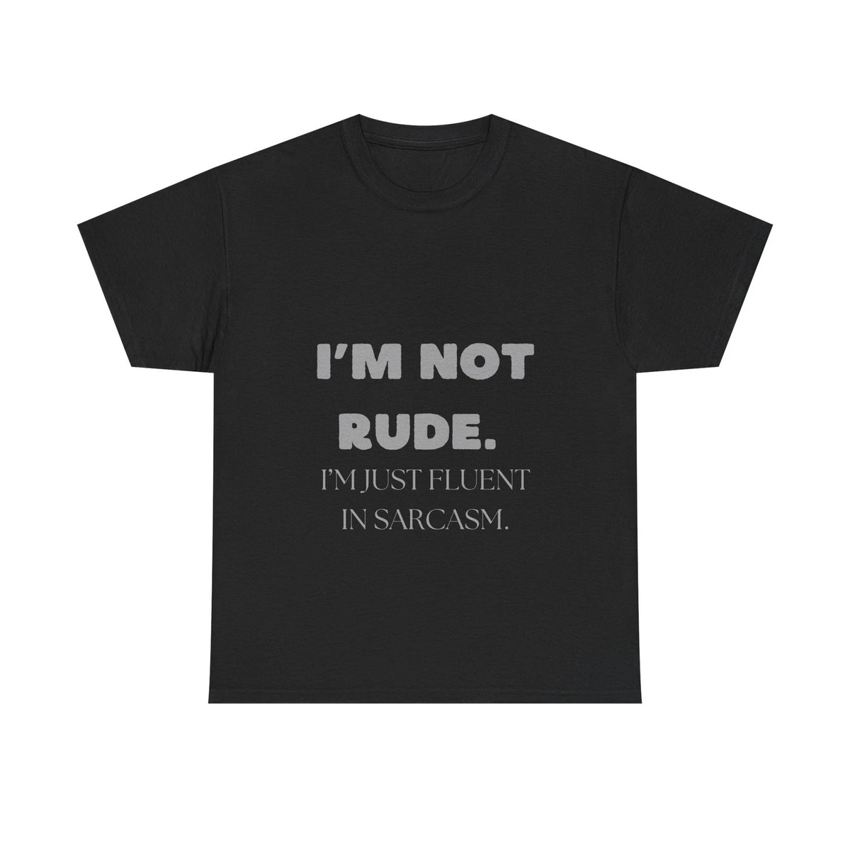 I'm Not Rude Sarcastic T-Shirt Funny Quote Fluent in Sarcasm Humor Tee