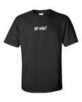 got rocks ? cotton T-Shirt Shirt Solid Black White Funny Novelty Gift S M  L XL